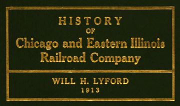 In the early 1900s no one knew more about the C&EI railroad than Will Lyford